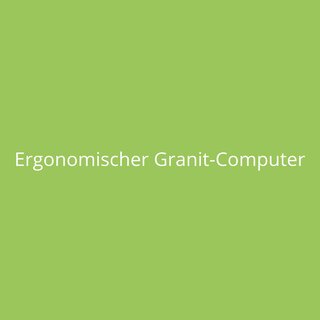 Ergonomischer Granit-Computer