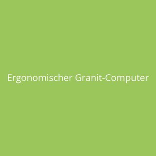 Ergonomischer Granit-Computer