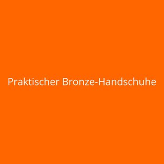 Praktischer Bronze-Handschuhe