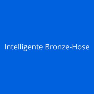 Intelligente Bronze-Hose