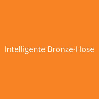 Intelligente Bronze-Hose