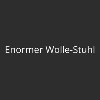Enormer Wolle-Stuhl