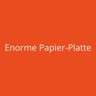 Enorme Papier-Platte