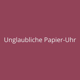 Unglaubliche Papier-Uhr