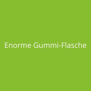 Enorme Gummi-Flasche