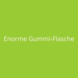 Enorme Gummi-Flasche