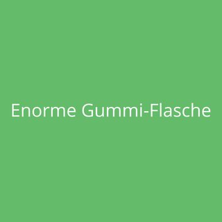 Enorme Gummi-Flasche