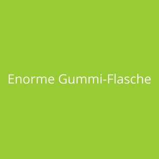 Enorme Gummi-Flasche