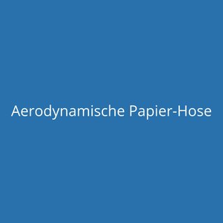 Aerodynamische Papier-Hose