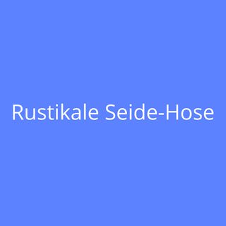 Rustikale Seide-Hose